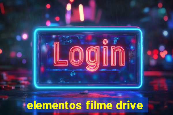 elementos filme drive