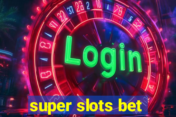 super slots bet