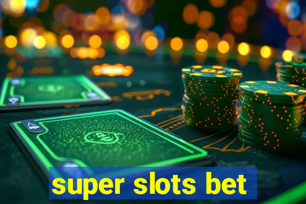 super slots bet