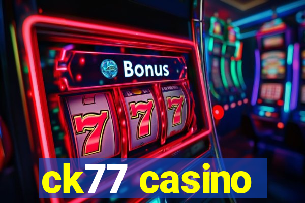 ck77 casino