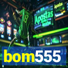 bom555