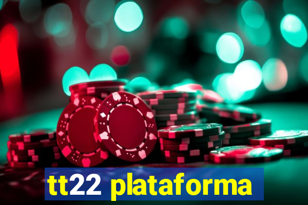 tt22 plataforma