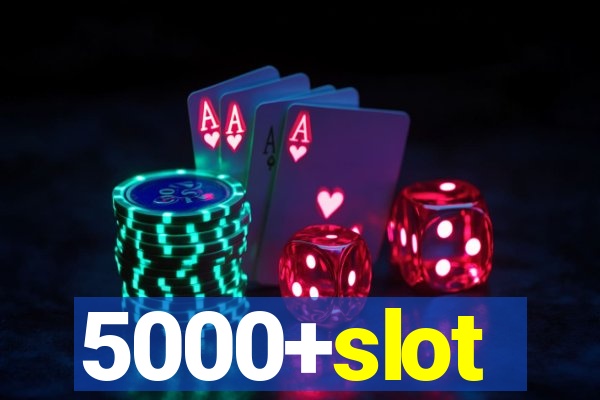 5000+slot