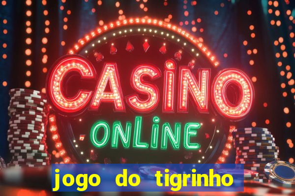 jogo do tigrinho oficial app