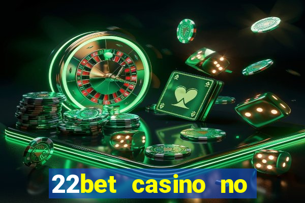 22bet casino no deposit bonus codes