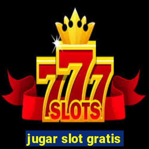 jugar slot gratis