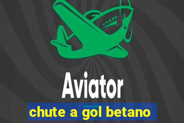 chute a gol betano