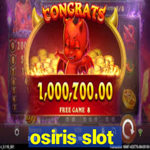 osiris slot