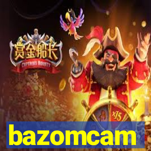 bazomcam