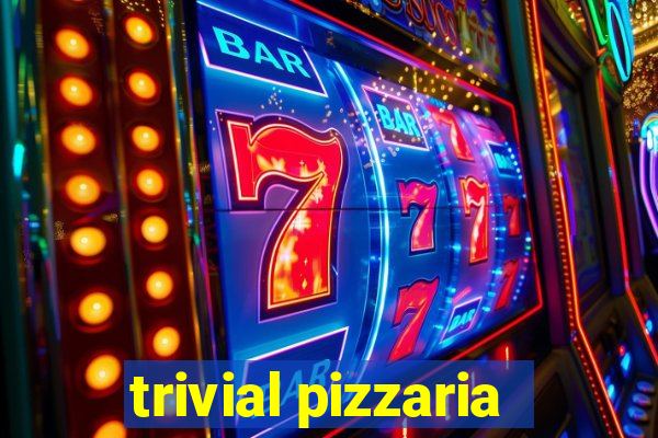 trivial pizzaria