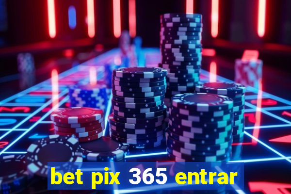 bet pix 365 entrar