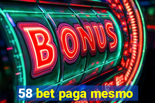 58 bet paga mesmo