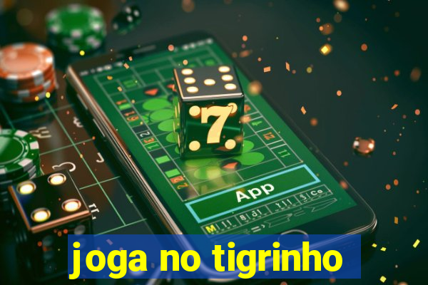 joga no tigrinho