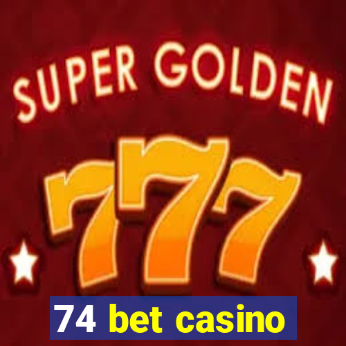 74 bet casino