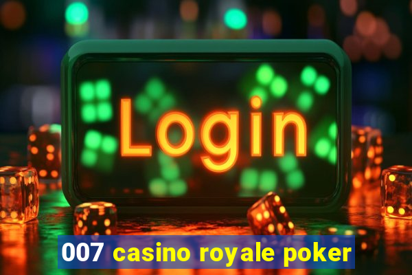 007 casino royale poker