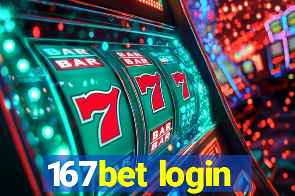 167bet login