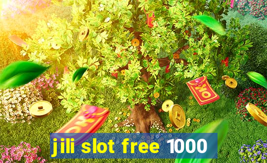 jili slot free 1000