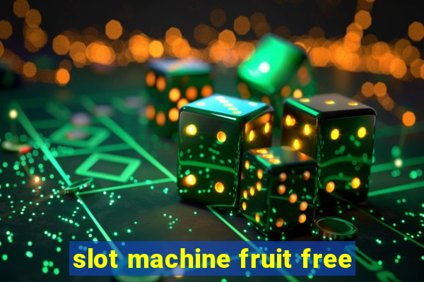 slot machine fruit free