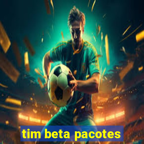 tim beta pacotes