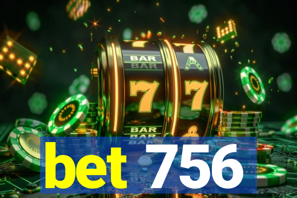 bet 756