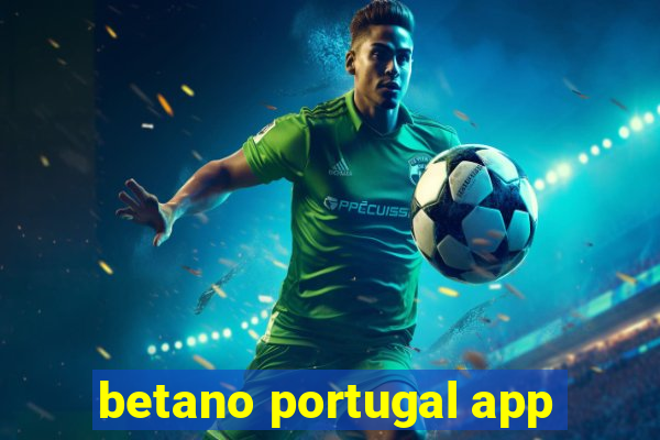 betano portugal app