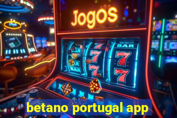 betano portugal app