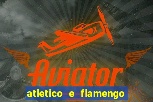 atletico e flamengo onde assistir