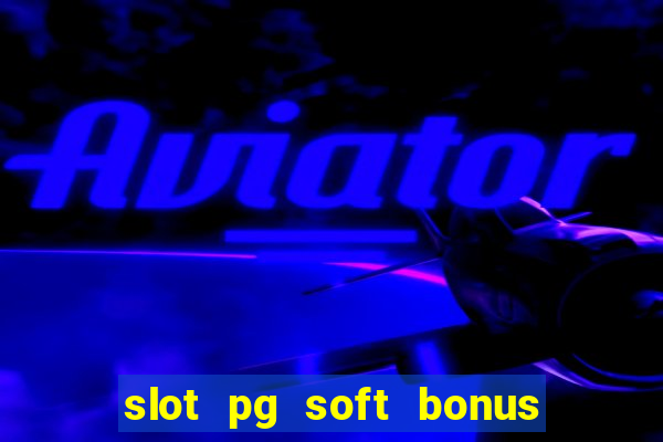 slot pg soft bonus new member 100