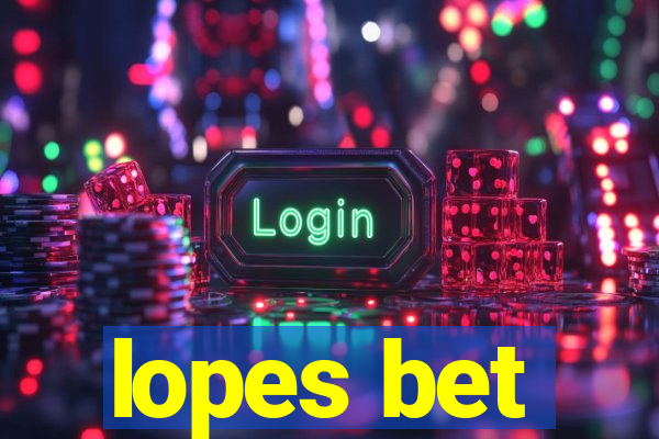 lopes bet