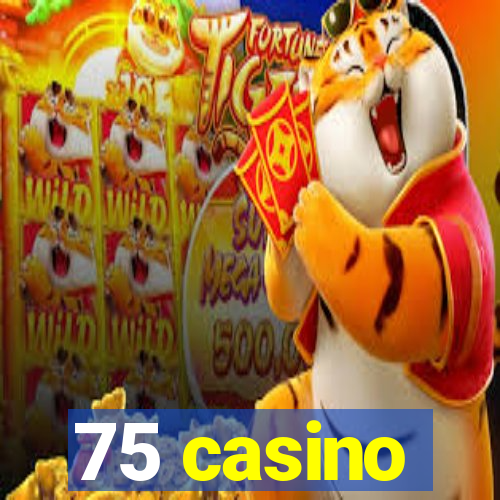 75 casino