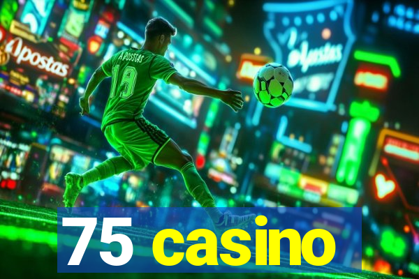 75 casino