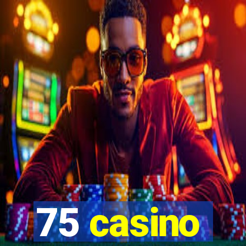 75 casino