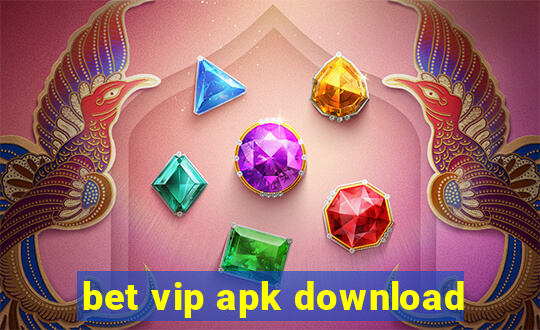 bet vip apk download