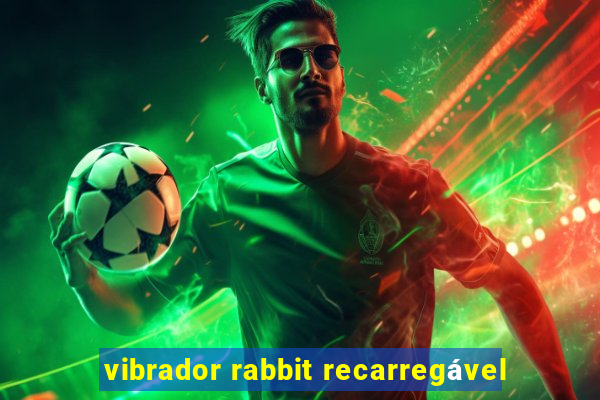 vibrador rabbit recarregável