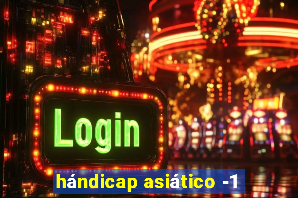 hándicap asiático -1