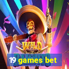 19 games bet