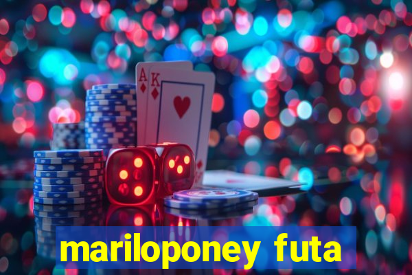 mariloponey futa