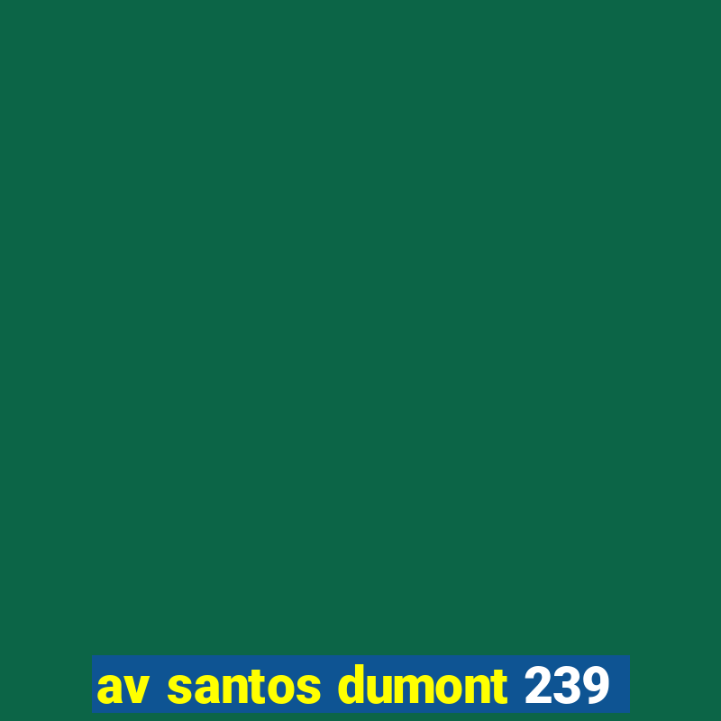 av santos dumont 239