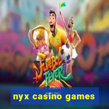 nyx casino games