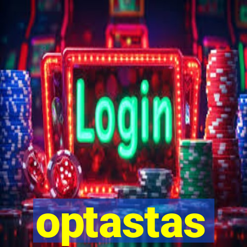 optastas