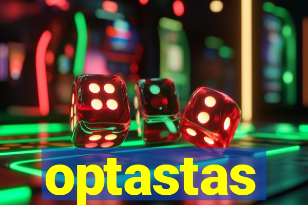 optastas