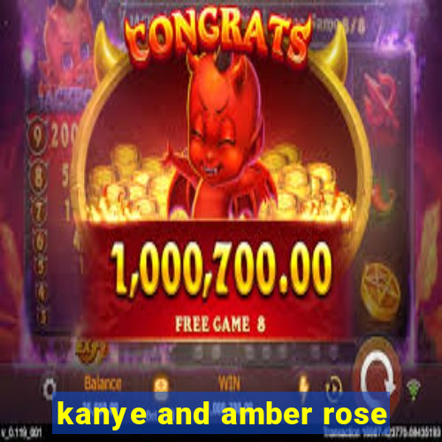 kanye and amber rose