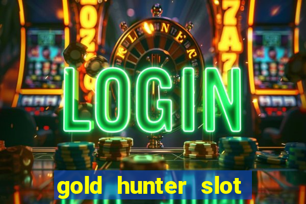 gold hunter slot free play