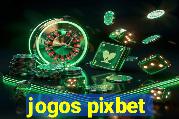 jogos pixbet