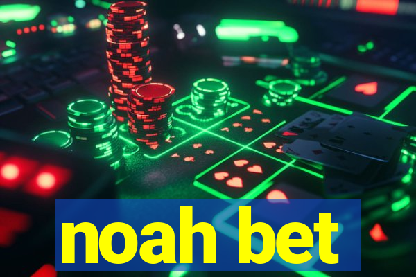 noah bet