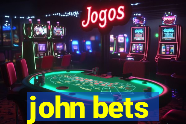 john bets