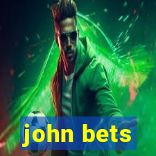 john bets