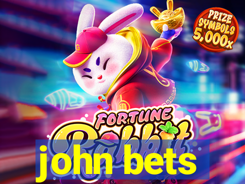 john bets