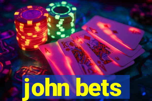 john bets