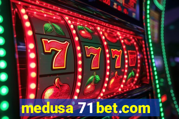 medusa 71 bet.com